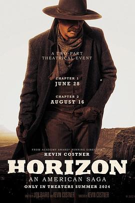 必吃大瓜《地平线 Horizon: An American Saga - Chapter 1》免费在线观看